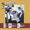 Radio Kings - It Ain't Easy